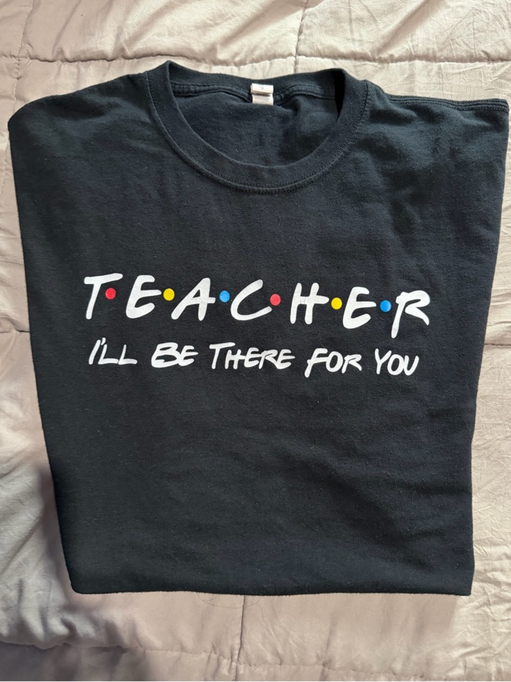 Teacher 'I'll Be There For You' Black T-Shirt